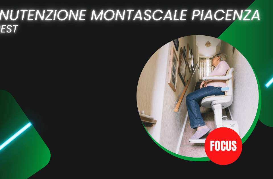 Manutenzione e riparazione montascale a Piacenza